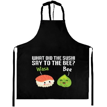 Discover Funny Sushi Wasabi Pun Quote What did the Sushi Aprons