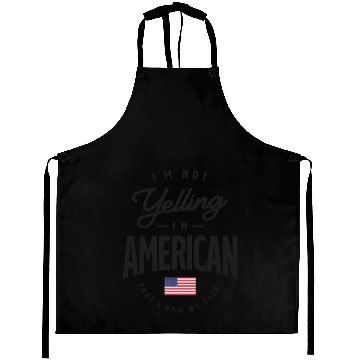 Discover I'm not yelling I'm American Funny American Pride Aprons