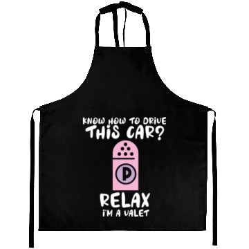 Discover Know How To Drive This Car Relax? I'm A Valet Park Aprons