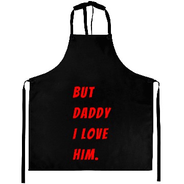 Discover Womens The Funny Saying But Daddy I Love Him Aprons