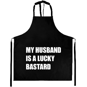 Discover My Husband Is A Lucky Bastard Aprons