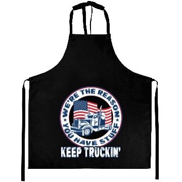 Discover Trucker Truck Driver We're The Reason You Have Aprons