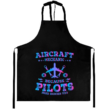 Discover Aircraft Mechanic Because Pilots Need Heroes Too Aprons