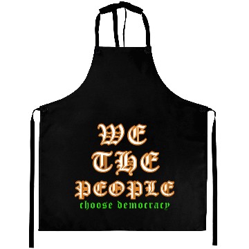 Discover WE THE PEOPLE chose democracy Aprons
