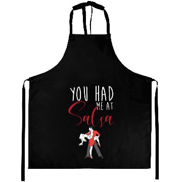 Discover You Had Me At Salsa Latin Dancing Funny Salsa Aprons