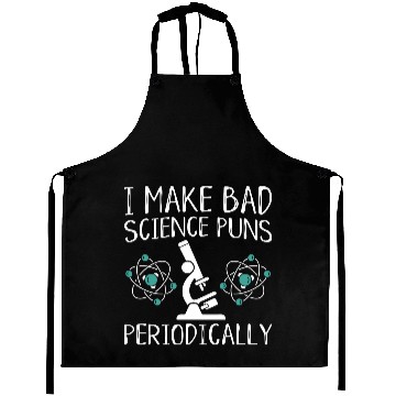 Discover I Make Bad Science Puns Periodically Aprons