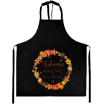 Discover Autumn every leaf is a flower Aprons