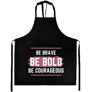 Discover Be Brave Be Bold Be Courageous Aprons