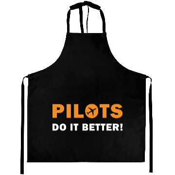 Discover Pilots Do It Better - Funny Flying, Funny Pilot Aprons