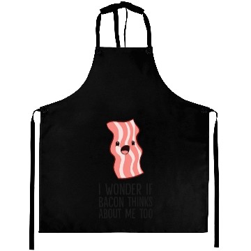 Discover Bacon Lover I Wonder If Bacon Thinks About Me Too Aprons