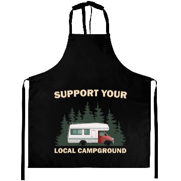 Discover Support Your Local Campground Funny Camping Camper Aprons
