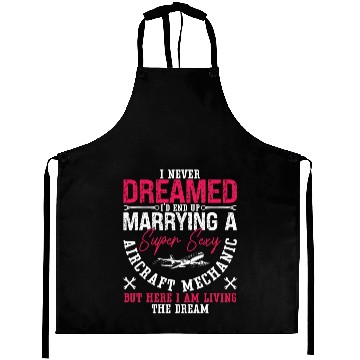 Discover Aircraft Mechanic I Never Dreamed Marrying Plane Aprons