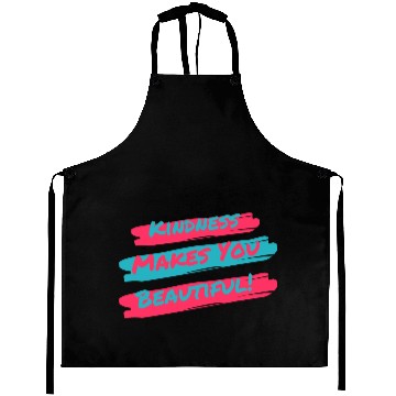 Discover Kindness makes you beautiful! Aprons
