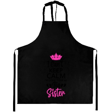 Discover I Can't Keep Calm I'm Going To Be An A Big Sister Aprons
