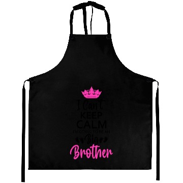Discover I Can't Keep Calm I'm Going To Be An A Big Brother Aprons