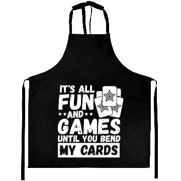 Discover It's All Fun And Games Until You Bend My Cards Aprons