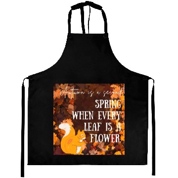Discover Autumn is a second spring when every leaf is a Aprons