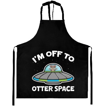 Discover I'm Off To Otter Space Aprons