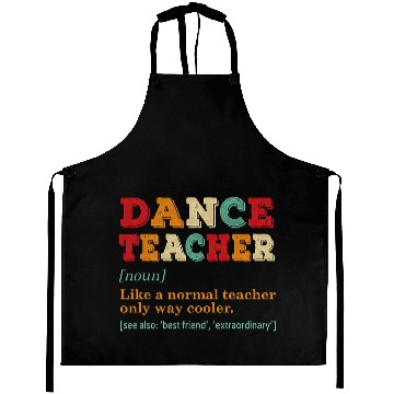 Discover Dance Teacher Like A Normal Teacher Only Way Coole Aprons