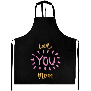 Discover Love you mom Aprons
