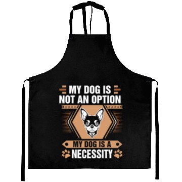 Discover Dog Is Not Option Dog Is Necessity Chihuahua Tees Aprons