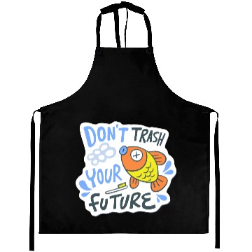 Discover don't trash your future Aprons