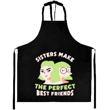 Discover Sisters Make The Perfect Best Friends Sister Team Aprons