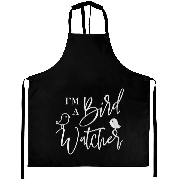 Discover I m a bird watcher Aprons