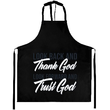 Discover Look back and thank God look forward and trust God Aprons