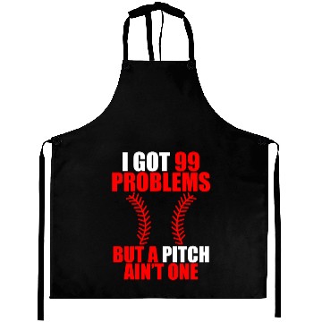 Discover I Got 99 Problems But A Pitch Ain't One Aprons