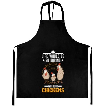 Discover Life Would Be So Boring Without Chickens Chicken Aprons