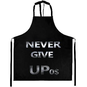 Discover NEVER GIVE UP 0$ Aprons