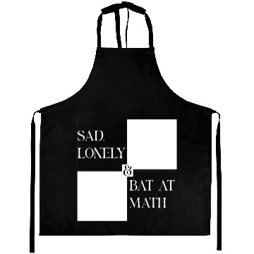 Discover Sad Lonely And Bad At Math, Funny styles, Aprons