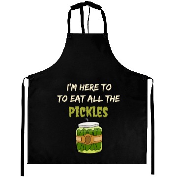 Discover I'm here to eat all the pickles Aprons funny pickle