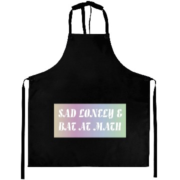 Discover Sad Lonely And Bad At Math, Funny styles, Aprons
