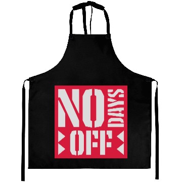 Discover no days off quote Aprons
