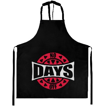 Discover no days off quote Aprons
