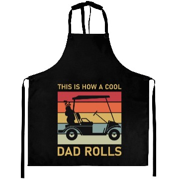 Discover This is how a cool dad rolls - Golf Aprons
