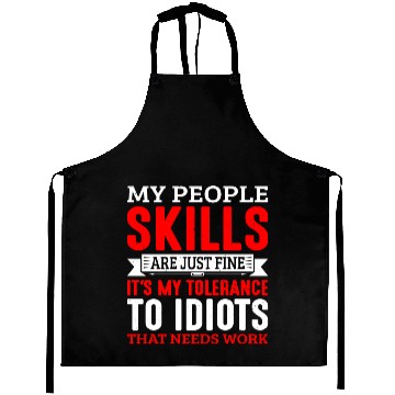 Discover It's My Tolerance To Idiots That Needs Work 6 Aprons