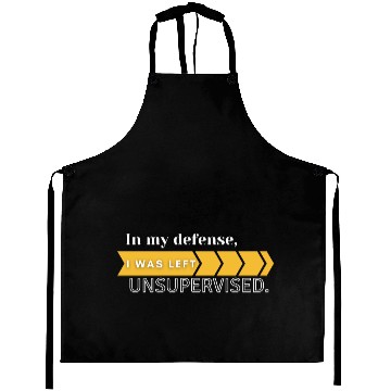 Discover In My Defense. I Was Left Unsupervised. Aprons