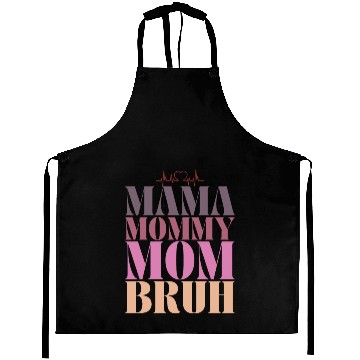 Discover mama mommy mom bruh Aprons
