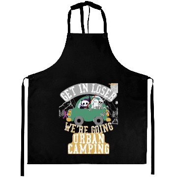 Discover Get in loser we're going urban camping Aprons
