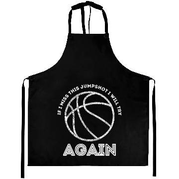 Discover If I Miss This Jumpshot I Will Try Again Aprons