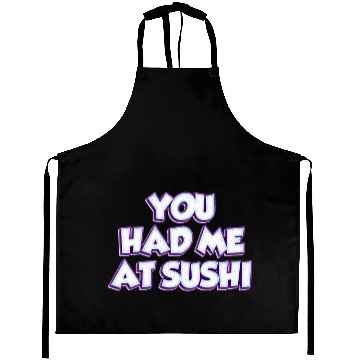 Discover You Had Me At Sushi Aprons