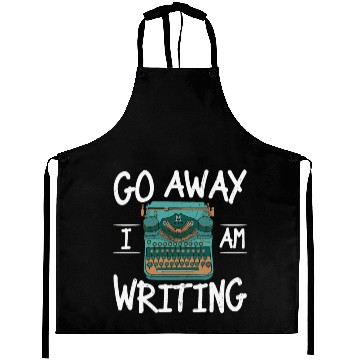 Discover Go Away I Am Writing Writing Quotes Aprons