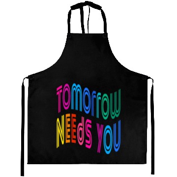 Discover Tomorrow Needs You Motivational Quotes Aprons