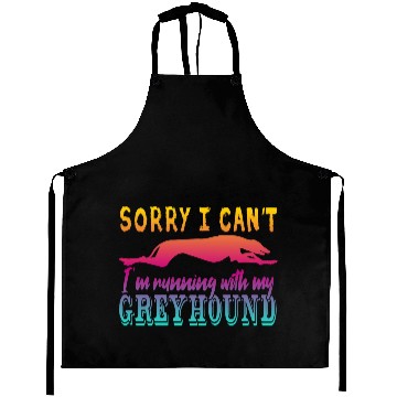 Discover Sorry I can't I'm running with my Greyhound Aprons