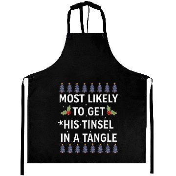 Discover Christmas Most Likely To Get His Tinsel In A Tangl Aprons