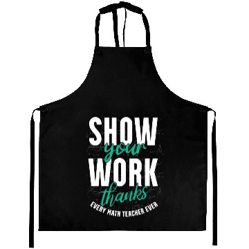 Discover Shwo your work, thanks, Math Teacher, Math Aprons