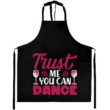 Discover Trust Me You Can Dance Alcohol Aprons